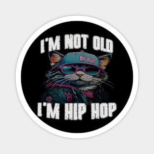 I'm Not Old I'm Hip Hop Magnet